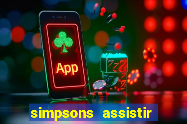 simpsons assistir online dublado